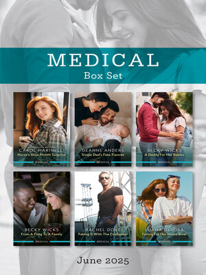 cover image of Medical Box Set June 2025/Nurse's Nine-Month Surprise/Single Dad's Fake Fiancée/A Daddy For Her Babies/From a Fling to a Family/Faking It With The